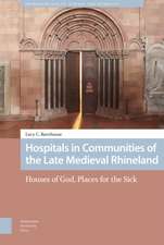 Hospitals in Communities of the Late Medieval Rhineland