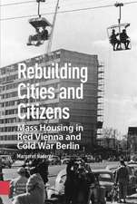 Rebuilding Cities and Citizens – Mass Housing in Red Vienna and Cold War Berlin