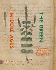 The Green Middle Ages – The Depiction and Use of Plants in the Western World 600–1600