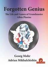 Forgotten Genius - The Life and Games of Grandmaster Albin Planinc