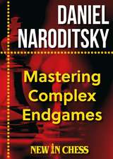 Mastering Complex Endgames: Practical Lessons, Critical Ideas & Plans