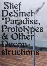 DeSmet, S: Paradise, Prototypes & Other Deconstructions