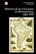 Historia de Las Elecciones En Iberoamerica, Siglo XIX: de La Formacion del Espacio Politico Nacional