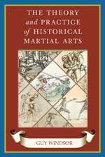 The Theory and Practice of Historical Martial Arts