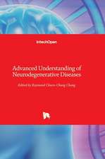 Advanced Understanding of Neurodegenerative Diseases