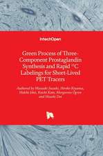 Green Process of Three-Component Prostaglandin Synthesis and Rapid 11C Labelings for Short-Lived PET Tracers