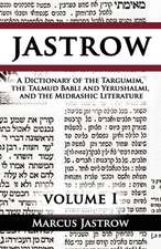 A Dictionary of the Targumim, the Talmud Babli and Yerushalmi, and the Midrashic Literature, Volume I