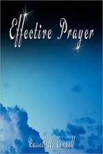 Effective Prayer by Russell H. Conwell (the Author of Acres of Diamonds)