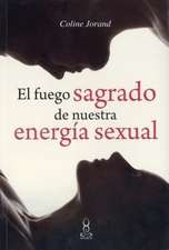 El Fuego Sagrado de Nuestra Energia Sexual