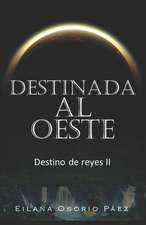 Destinada al Oeste: Destino de reyes