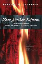 Dear Mother Putnam: Life and Death in Manila During the Japanese Occupation, 1941-1945