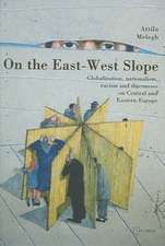 On the East-West Slope: Globalization, Nationalism, Racism and Discourses on Central and Eastern Europe