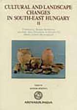 Cultural and Landscape Changes in South-East Hungary II: Vol. I. A-B