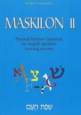 Maskilon II: Practical Hebrew Grammar for English Speakers Including Exercises