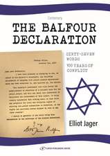 The Balfour Declaration: 67 Words: 100 Years of Conflict