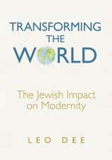 Transforming the World: The Jewish Impact on Modernity