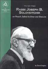 Rabbi Joseph B. Soloveitchik on Pesach, Sefirat ha-Omer and Shavu'ot