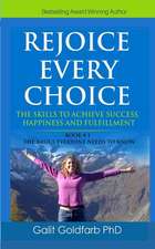 REJOICE EVERY CHOICE - Skills To Achieve Success, Happiness and Fulfillment