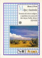 Milpa y Hacienda: Tenencia de la Tierra Indigena y Espanola en la Cuenca del Alto Atoyac, Puebla, Mexico, 1520-1650