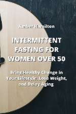 INTERMITTENT FASTING FOR WOMEN OVER 50