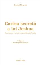 Cartea secretă a lui Jeshua: Viața ascunsă a lui Isus... conform Memoriei Timpului