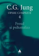 OPERE COMPLETE VOL. 4 - FREUD SI PSIHANALIZA