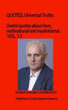 Useful quotes about love, motivational and inspirational. VOL.15: QUOTES, Universal Truths