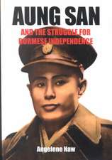 Aung San and the Struggle for Burmese Independence