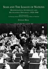 Siam and the League of Nations: Modernisation, Sovereignty and Multilateral Diplomacy, 1920-1940