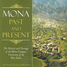 Mona, Past and Present: The History and Heritage of the Mona Campus, University of the West Indies