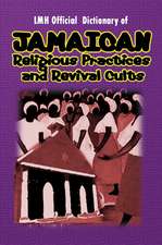 LMH Official Dictionary Of Jamaican Religious Practices And Revival Cults