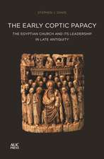 The Early Coptic Papacy: The Egyptian Church and its Leadership in Late Antiquity