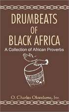 Drumbeats of Black Africa. A Collection of African Proverbs