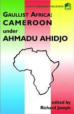 Gaulist Africa. Cameroon under Ahidjo