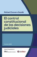 EL CONTROL CONSTITUCIONAL DE LAS DECISIONES JUDICIALES