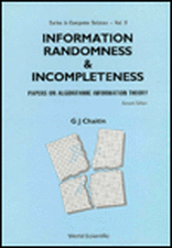 Information, Randomness and Incompleteness: Papers on Algorithmic Information Theory (2nd Edition)