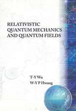 RELATIVISTIC QUANT MECH & QUANT FIELDS