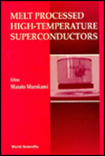 Melt Processed High Temperature Superconductors