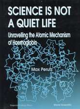 Science Is Not a Quiet Life: Unravelling the Atomic Mechanism of Haemoglobin