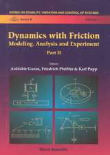 Dynamics with Friction, Modeling, Analysis and Experiments, Part II