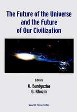 Future of the Universe and the Future of Our Civilization