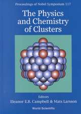 Physics and Chemistry of Clusters, the - Proceedings of Nobel Symposium 117