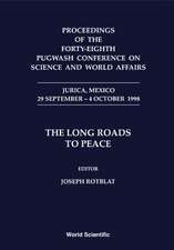 Long Roads to Peace, the - Proceedings of the Forty-Eighth Pugwash Conference on Science and World Affairs