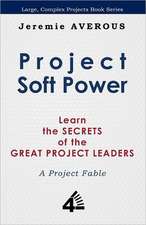 Project Soft Power - Learn the Secrets of the Great Project Leaders