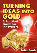 Turning Ideas Into Gold