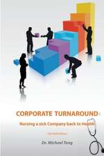 Corporate Turnaround: Nursing a Sick Company Back to Health (Second Edition)