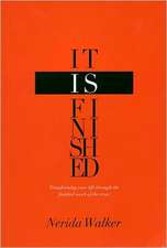 It Is Finished: Transforming Your Life Through the Finished Work of the Cross