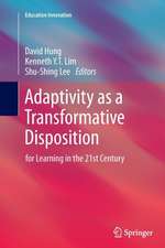 Adaptivity as a Transformative Disposition: for Learning in the 21st Century