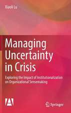 Managing Uncertainty in Crisis: Exploring the Impact of Institutionalization on Organizational Sensemaking