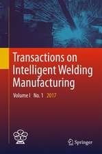 Transactions on Intelligent Welding Manufacturing: Volume I No. 1 2017